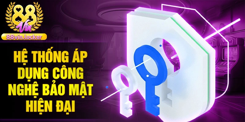 Hệ thống áp dụng công nghệ bảo mật hiện đại